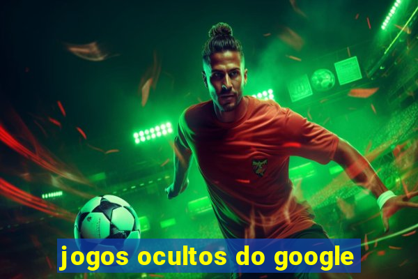 jogos ocultos do google